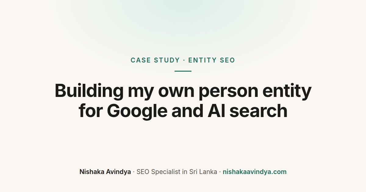 Cover: Building my own person entity for Google and AI search, a case study by Nishaka Avindya
